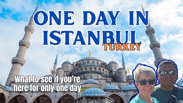 One Day in Istanbul, Turkey! – Top Historical Sites to Visit