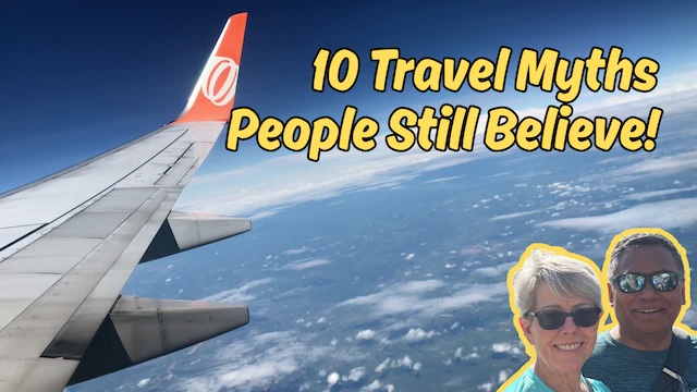 Ten Common Travel Myths That Prevent People From Traveling Smarter and Cheaper