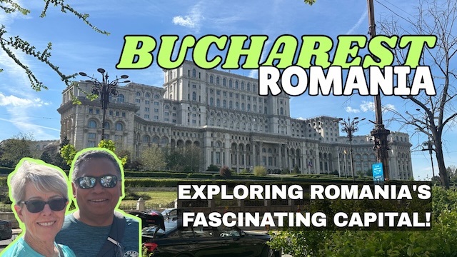 Exploring Romania’s Fascinating Capital, Bucharest!